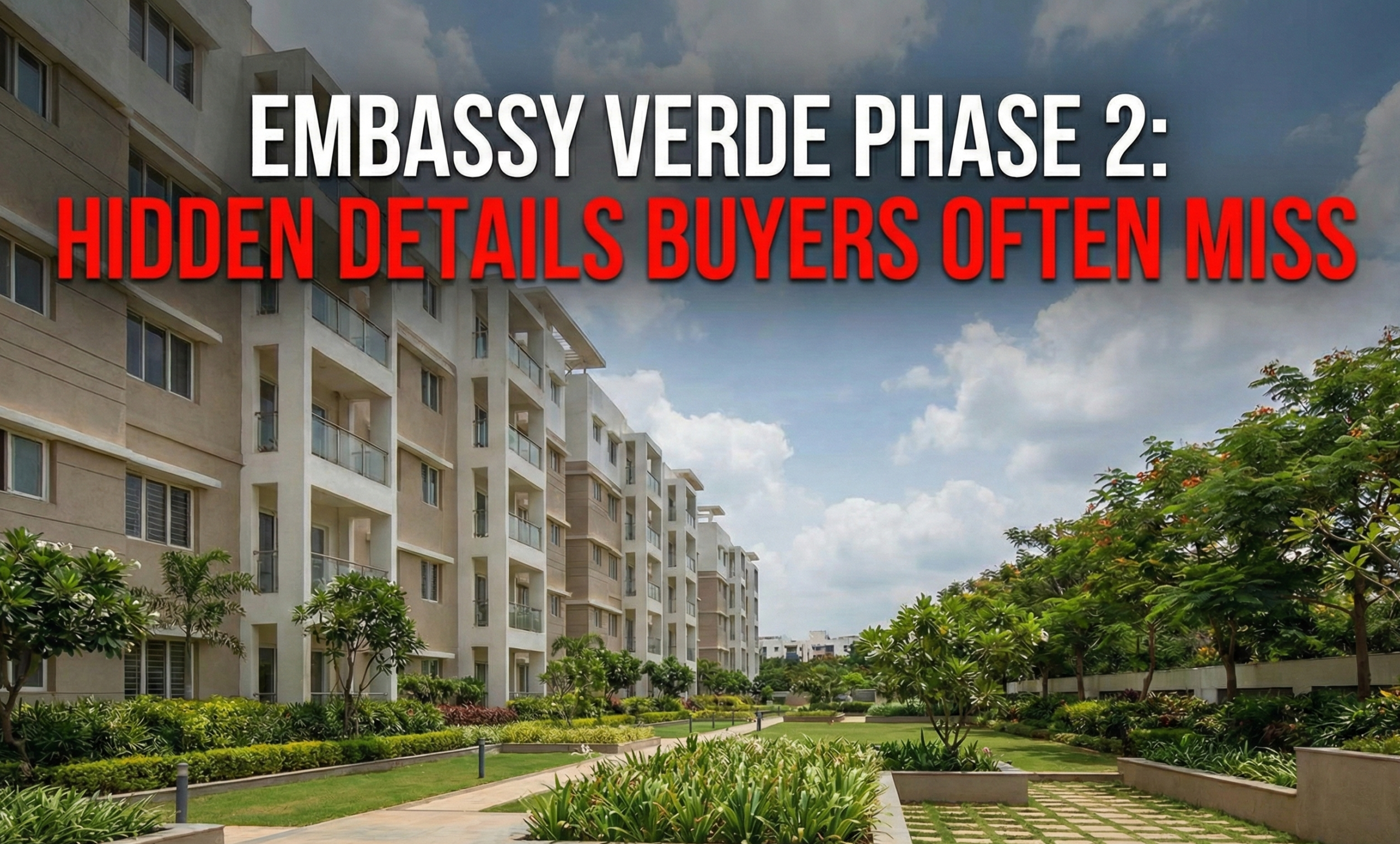 Embassy Verde Phase 2: Hidden Details Buyers Often Miss