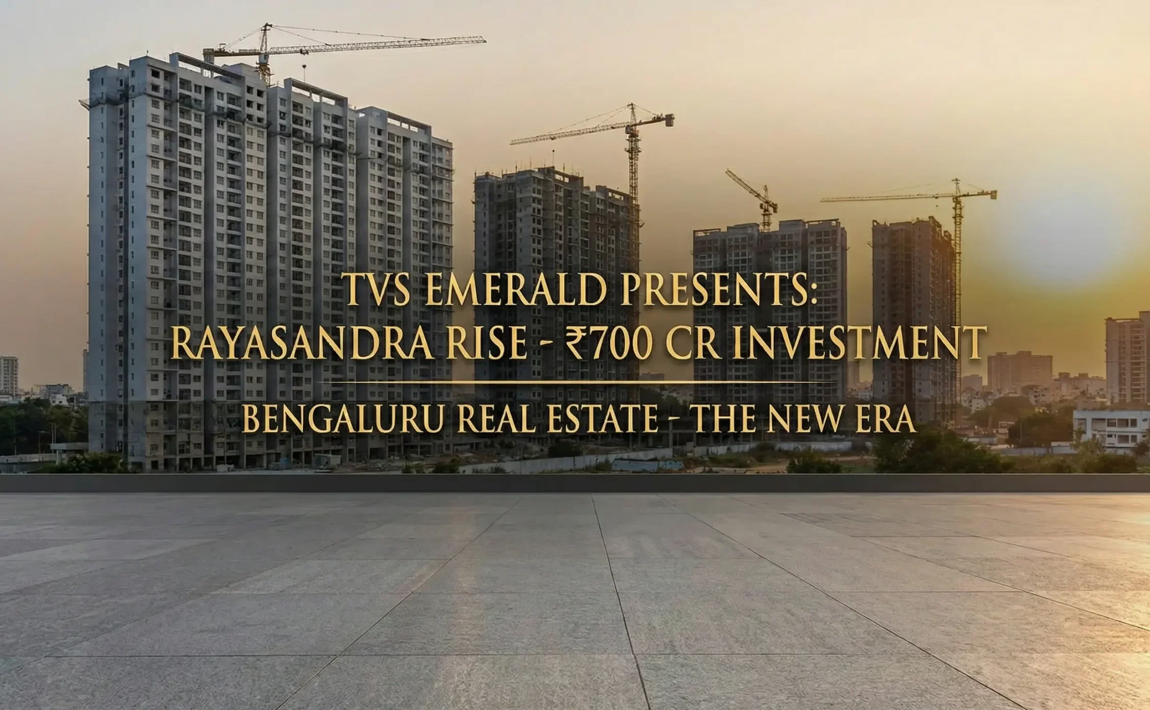 Rayasandra Rise: TVS Emerald Rs. 700 Cr Investment in Bengaluru Real Estate