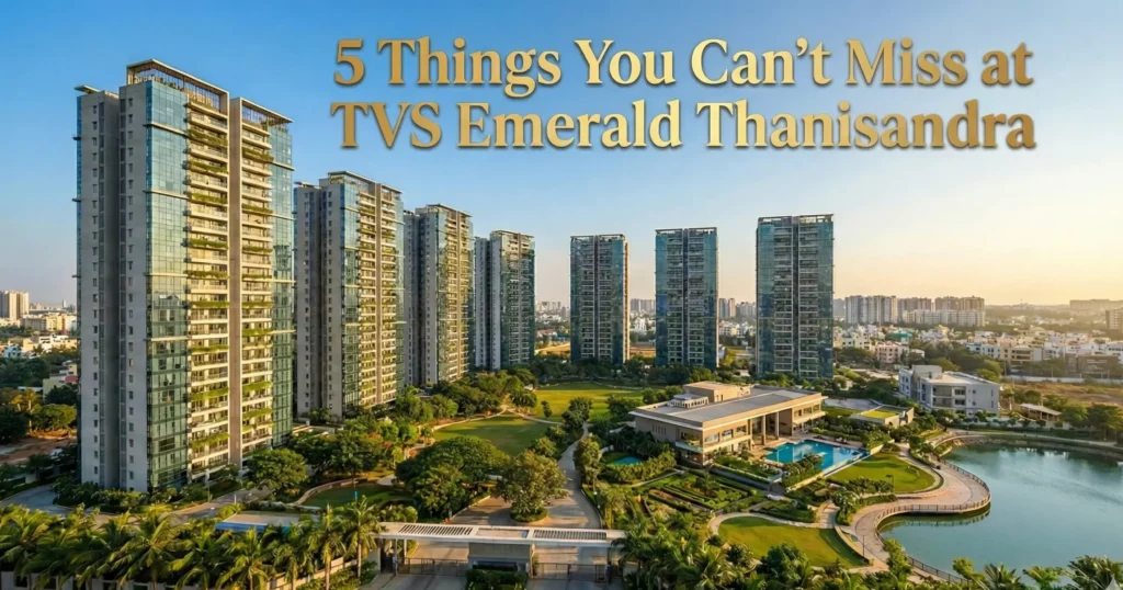 5 Things You Can’t Miss at TVS Emerald Thanisandra